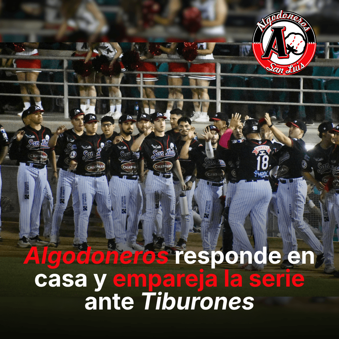 Algodoneros responde en casa y empareja la serie ante Tiburones