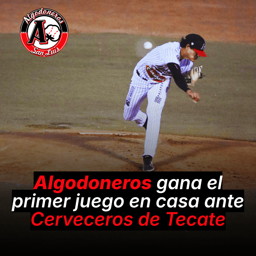 Algodoneros gana el primer juego en casa ante Cerveceros de Tecate