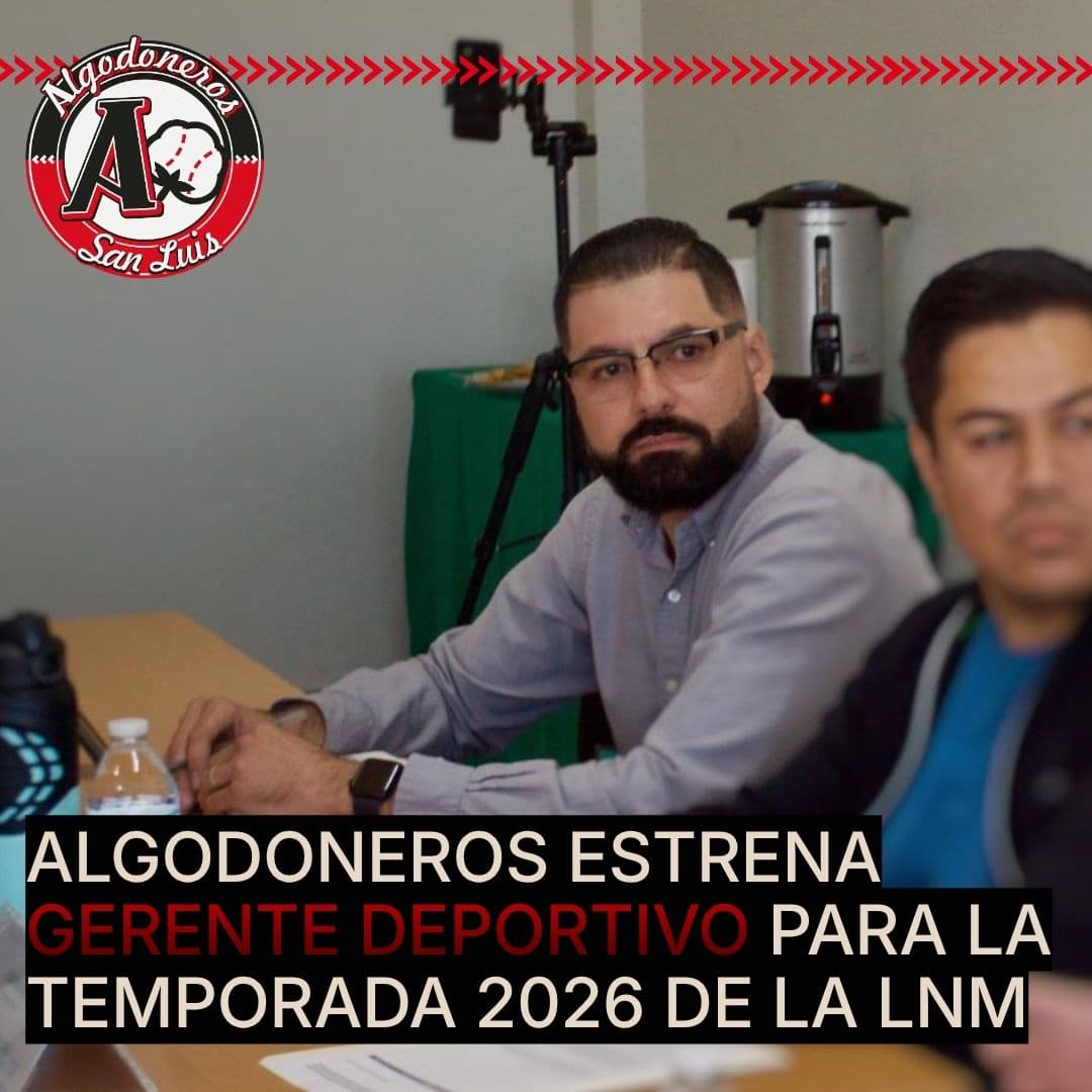 Algodoneros estrena Gerente Deportivo rumbo a la Temporada 2026 de la LNM